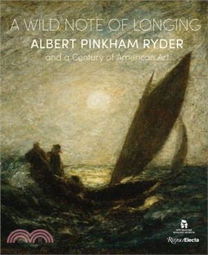 A Wild Note of Longing ― Albert Pinkham Ryder and a Century of American Art