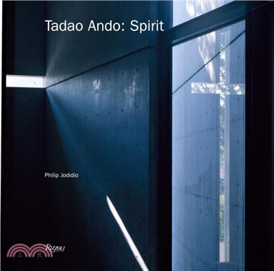 Tadao Ando: Spirit：Places of Meditation and Worship