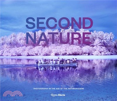 Second Nature: Photography in the Age of the Anthropocene