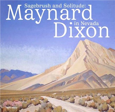 Sagebrush and Solitude：Maynard Dixon in Nevada