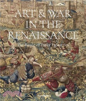 Art & War in the Renaissance: The Battle of Pavia Tapestries