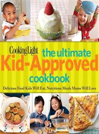 Cooking Light The Ultimate Kid-Approved Cookbook