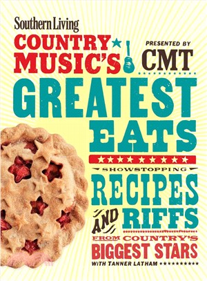 Southern Living Country Music's Greatest Eats ─ Showstopping Recipes and Riffs from Country's Biggest Stars