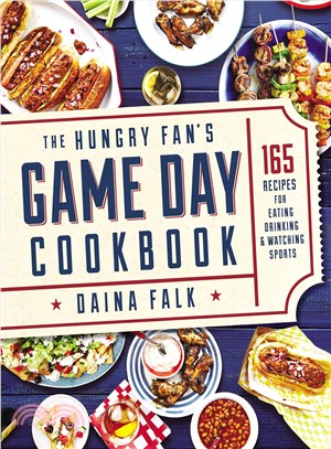 The Hungry Fan's Game Day Cookbook ─ 165 Recipes for Eating, Drinking & Watching Sports