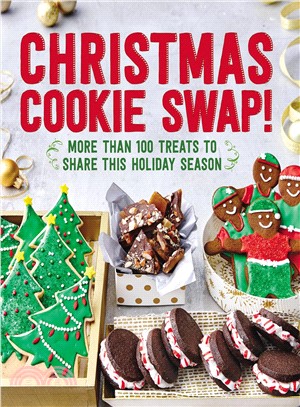 Christmas Cookie Swap! ─ More Than 100 Treats to Share This Holiday Season