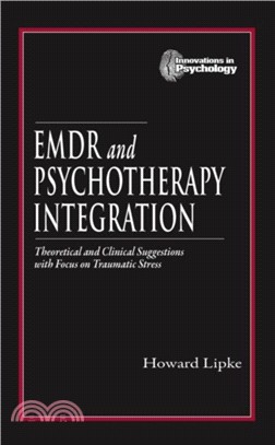 EMDR and Psychotherapy Integration：Theoretical and Clinical Suggestions with Focus on Traumatic Stress