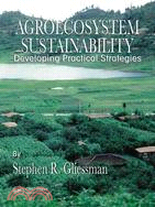 Agroecosystem Sustainability ─ Developing Practical Strategies