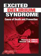 Excited Delirium Syndrome: Cause of Death and Prevention