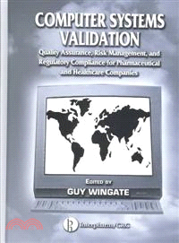 Computer Systems Validation：Quality Assurance, Risk Management, and Regulatory Compliance for Pharmaceutical and Healthcare Companies