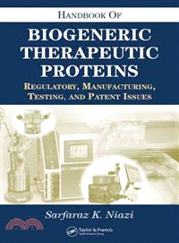 Handbook of Biogeneric Therapeutic Proteins：Regulatory, Manufacturing, Testing, and Patent Issues