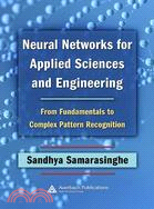 Neural Networks for Applied Sciences and Engineering ─ From Fundamentals to Complex Pattern Recognition