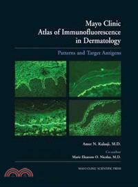 Mayo Clinic Atlas of Immunofluorescence in Dermatology ─ Patterns And Target Antigens