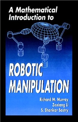 A Mathematical Introduction to Robotic Manipulation