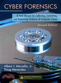 Cyber Forensics: A Field Manual for Collecting, Examining, And Preserving Evidence of Computer Crimes