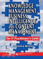 Knowledge Management, Business Intelligence, And Content Management: The IT Practitioner's Guide