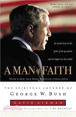 A Man of Faith ― The Spiritual Journey of George W. Bush