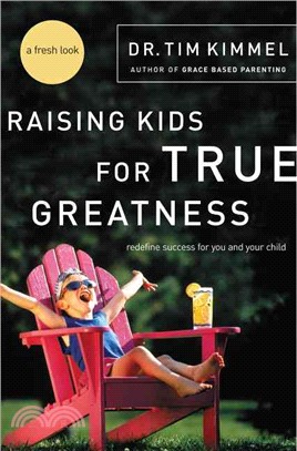 Raising Kids for True Greatness ─ Redefine Success for You And Your Child