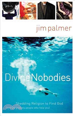 Divine Nobodies ─ Shedding Religion to Find God And the Unlikely People Who Help You