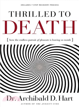 Thrilled to Death ─ How the Endless Pursuit of Pleasure Is Leaving Us Numb