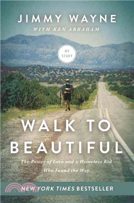 Walk to Beautiful ─ The Power of Love and a Homeless Kid Who Found the Way