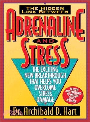 Adrenaline and Stress/the Exciting New Breakthrough That Helps You Overcome Stress Damage ─ The Exciting New Breakthrough That Helps You Overcome Stress Damage