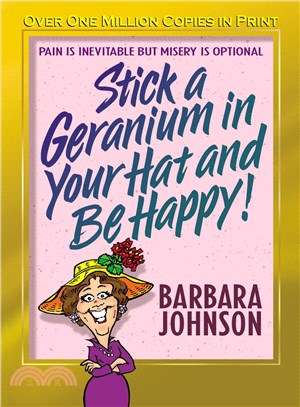 Stick a Geranium in Your Hat and Be Happy ─ Pain Is Inevitable but Misery Is Optional
