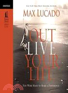 Outlive Your Life: You Were Made to Make a Difference 