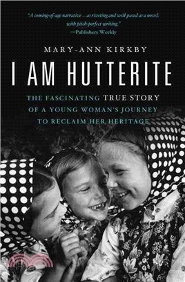 I Am Hutterite ─ The Fascinating True Story of a Young Woman's Journey to Reclaim Her Heritage