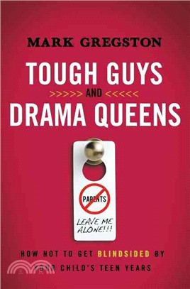 Tough Guys and Drama Queens ─ How Not to Get Blindsided by Your Child's Teen Years