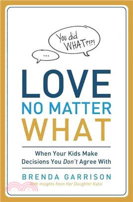 Love No Matter What ─ When Your Kids Make Decisions You Don't Agree With
