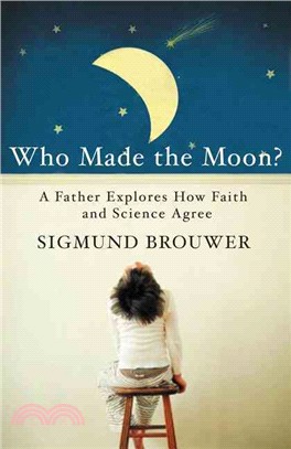 Who Made the Moon?—A Father Explores How Faith and Science Agree