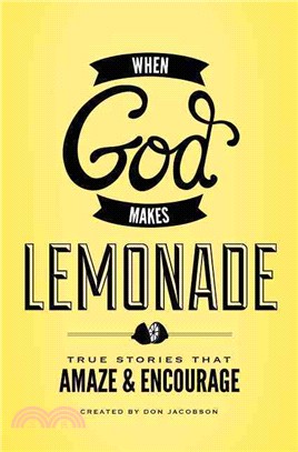 When God Makes Lemonade ─ True Stories That Amaze & Encourage