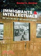 Immigrants & Intellectuals ─ May '68 & the Rise of Anti-Racism in France