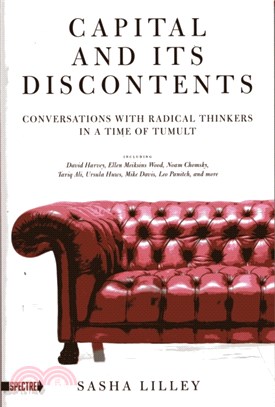 Capital and Its Discontents：Conversations with Radical Thinkers in a Time of Tumult