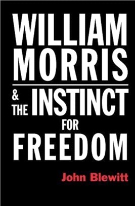 William Morris and the Instinct for Freedom