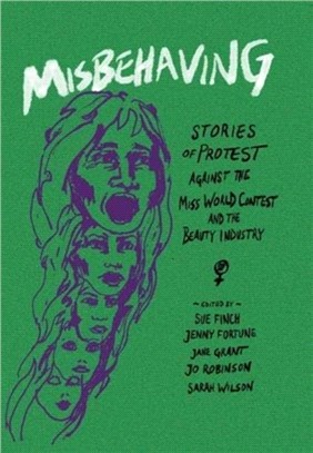 Misbehaving：Stories of protest against the Miss World contest and the beauty industry