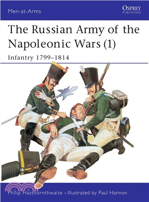 The Russian Army of the Napoleonic Wars (1) ─ Infantry, 1799-1814