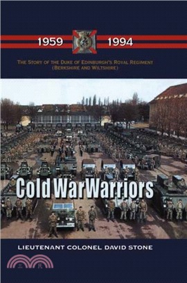 Cold War Warriors：Story of the Duke of Edinburgh's Royal Regiment (Berkshire and Wiltshire)
