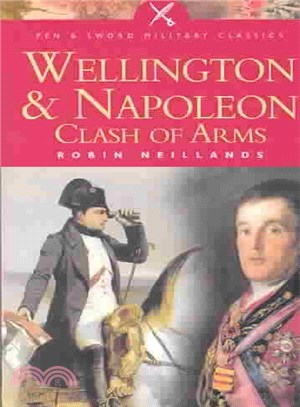Wellington and Napoleon ─ Clash of Arms, 1807-1815