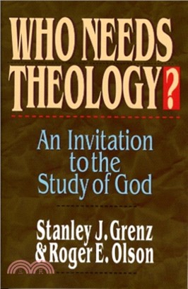 Who Needs Theology?：Invitation to the Study of God