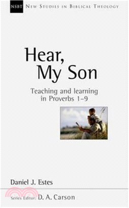 Hear My Son：Teaching and Learning in Proverbs 1-9