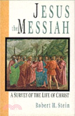 Jesus the Messiah：A Survey of the Life of Christ