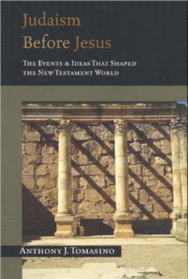 Judaism before Jesus：The Events and Ideas That Shaped the New Testament World