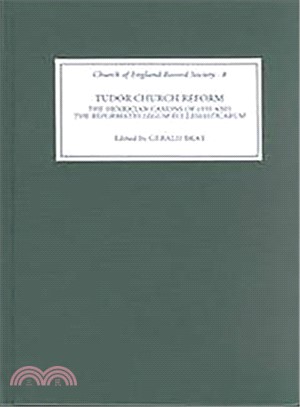 Tudor Church Reform ― The Henrician Canons of 1535 and the Reformatio Legum Ecclesiasticarum