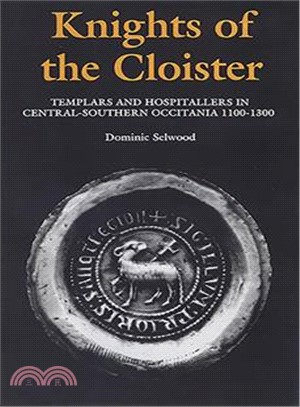 Knights of the Cloister ― Templars and Hospitallers in Central-Southern Occitania 1100-1300