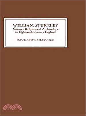 William Stukeley ─ Science, Religion and Archaeology in Eighteenth-century England