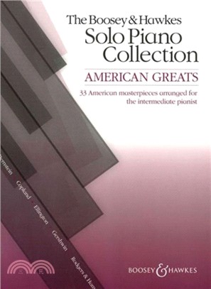 The Boosey & Hawkes Piano Solo Collection：American Greats; 33 American Masterpieces Arranged for the Intermediate Pianist