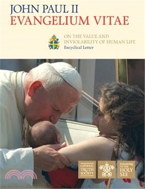 Evangelium Vitae (Gospel of Life): Encyclical Letter on the Value and Inviolability of Human Life