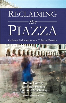 Reclaiming the Piazza：Catholic Education as a Cultural Project