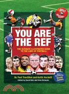 You Are the Ref: The Ultimate Illustrated Guide to the Laws of Football